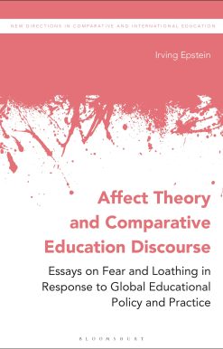 Affect Theory and Comparative Education Discourse: Essays on Fear and Loathing in Response to Global Educational Policy and Practice