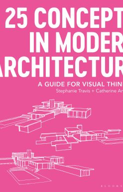 25 Concepts in Modern Architecture: A Guide for Visual Thinkers