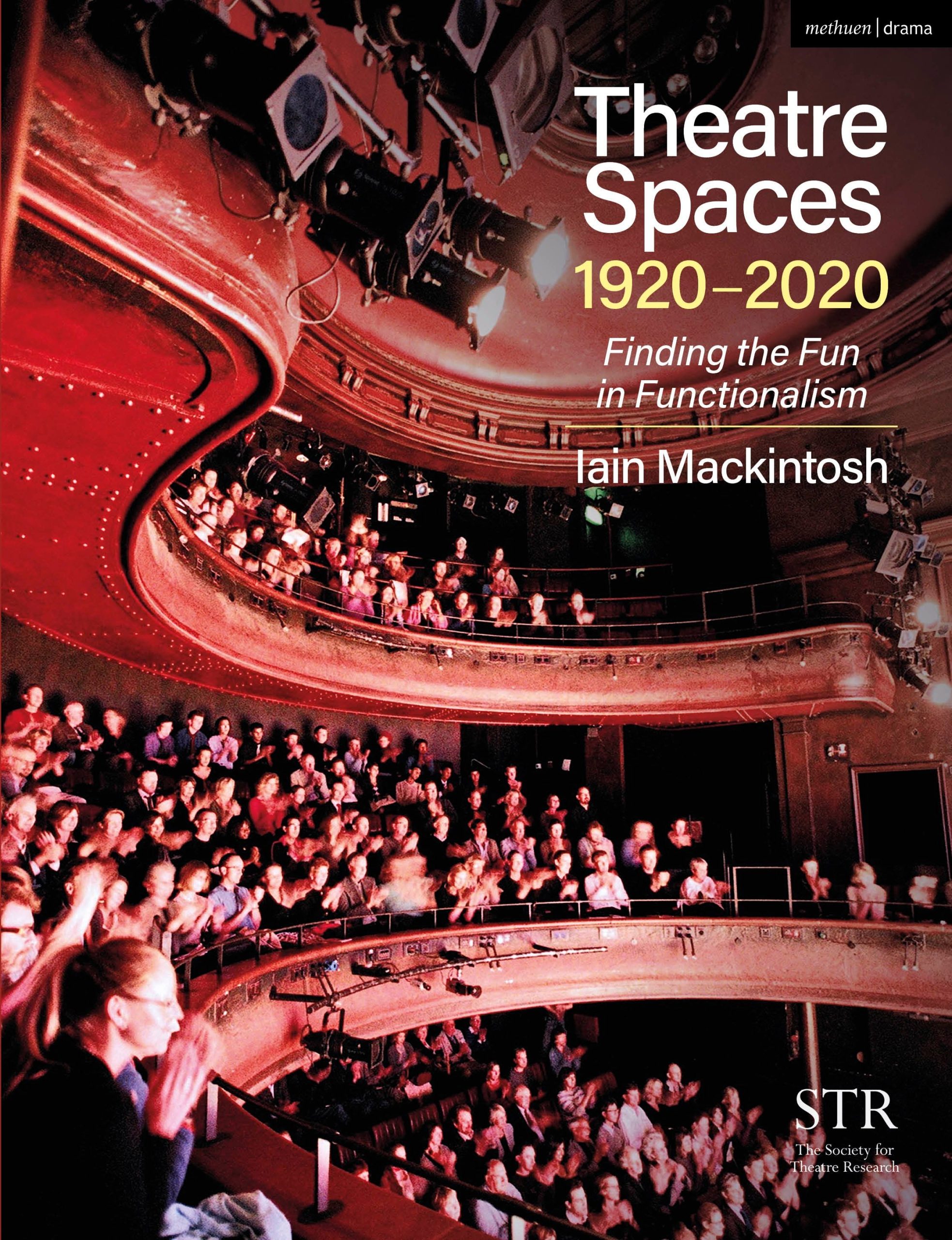 Theatre Spaces 1920-2020: Finding the Fun in Functionalism 1 Theatre Spaces 1920-2020: Finding the Fun in Functionalism