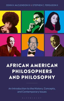 African American Philosophers and Philosophy: An Introduction to the History, Concepts, and Contemporary Issues