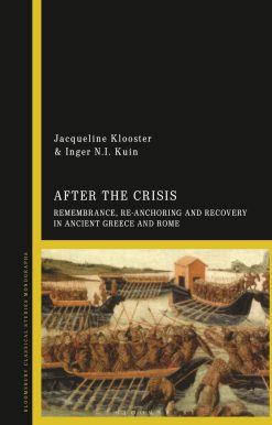 After the Crisis: Remembrance, Re-anchoring and Recovery in Ancient Greece and Rome