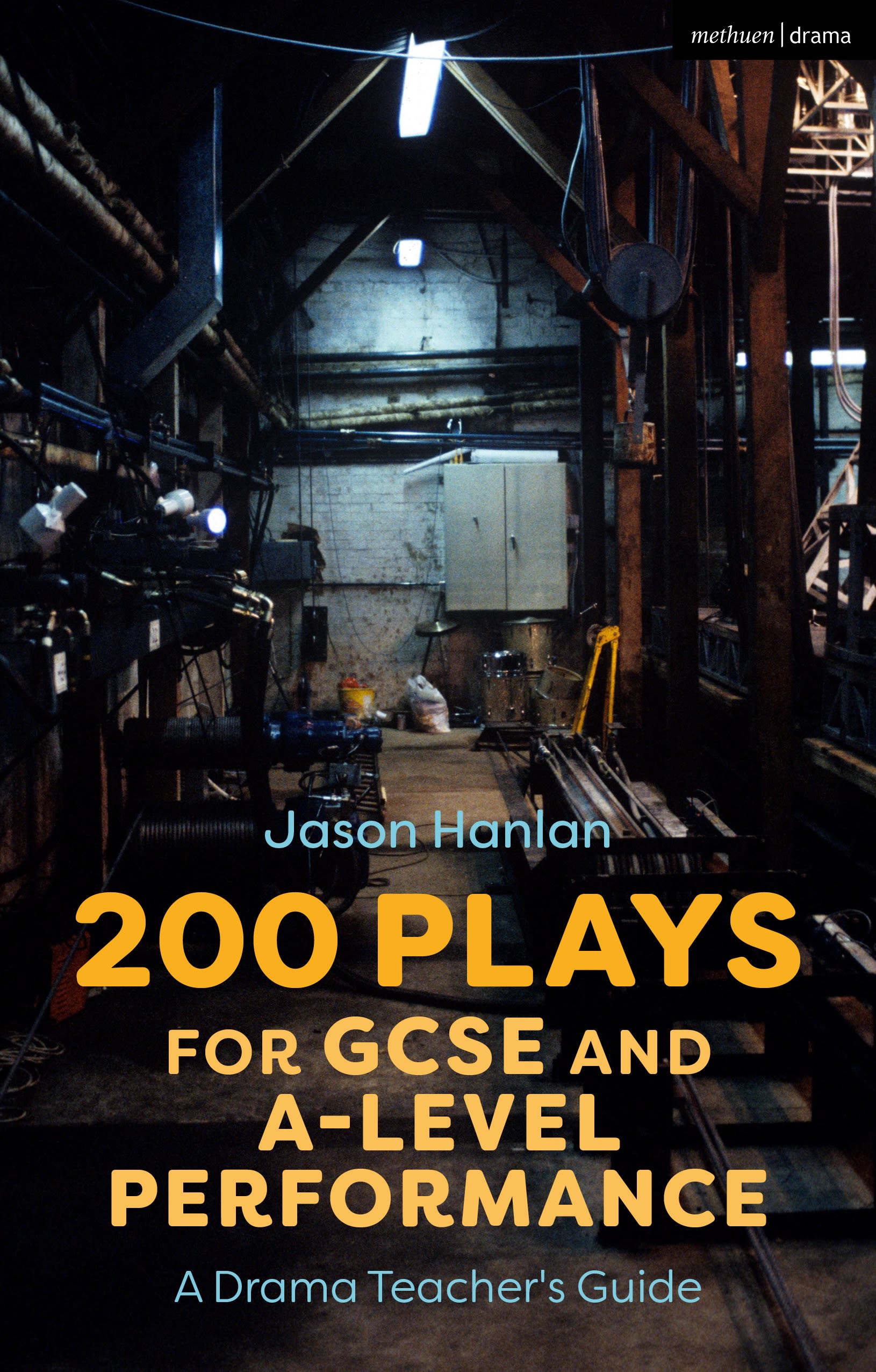 200 Plays for GCSE and A-Level Performance: A Drama Teacher's Guide 1 200 Plays for GCSE and A-Level Performance: A Drama Teacher's Guide