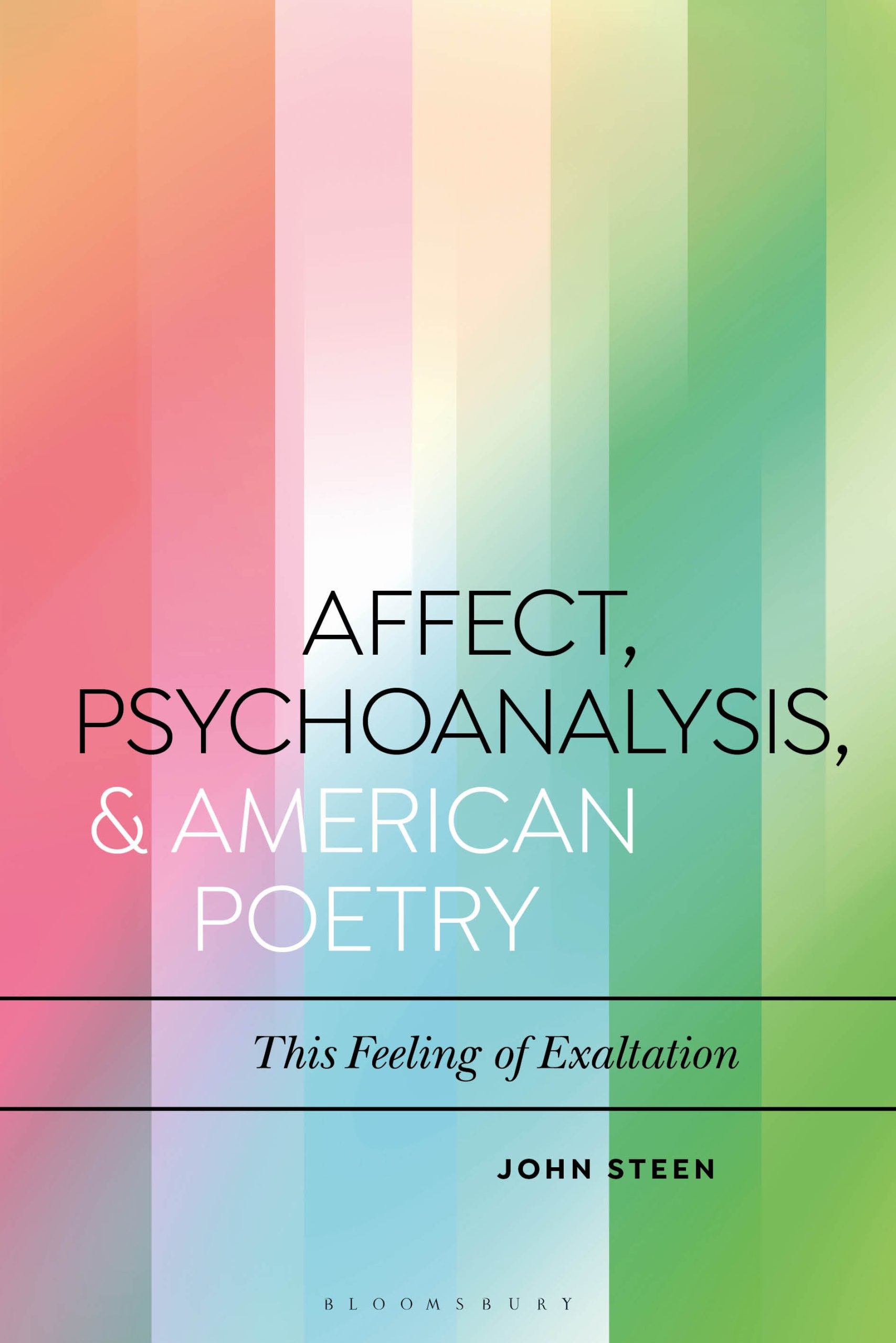 Affect, Psychoanalysis, and American Poetry: This Feeling of Exaltation 1 Affect, Psychoanalysis, and American Poetry: This Feeling of Exaltation