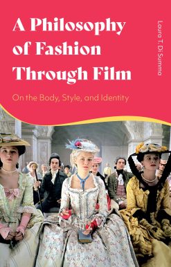 A Philosophy of Fashion Through Film: On the Body, Style, and Identity