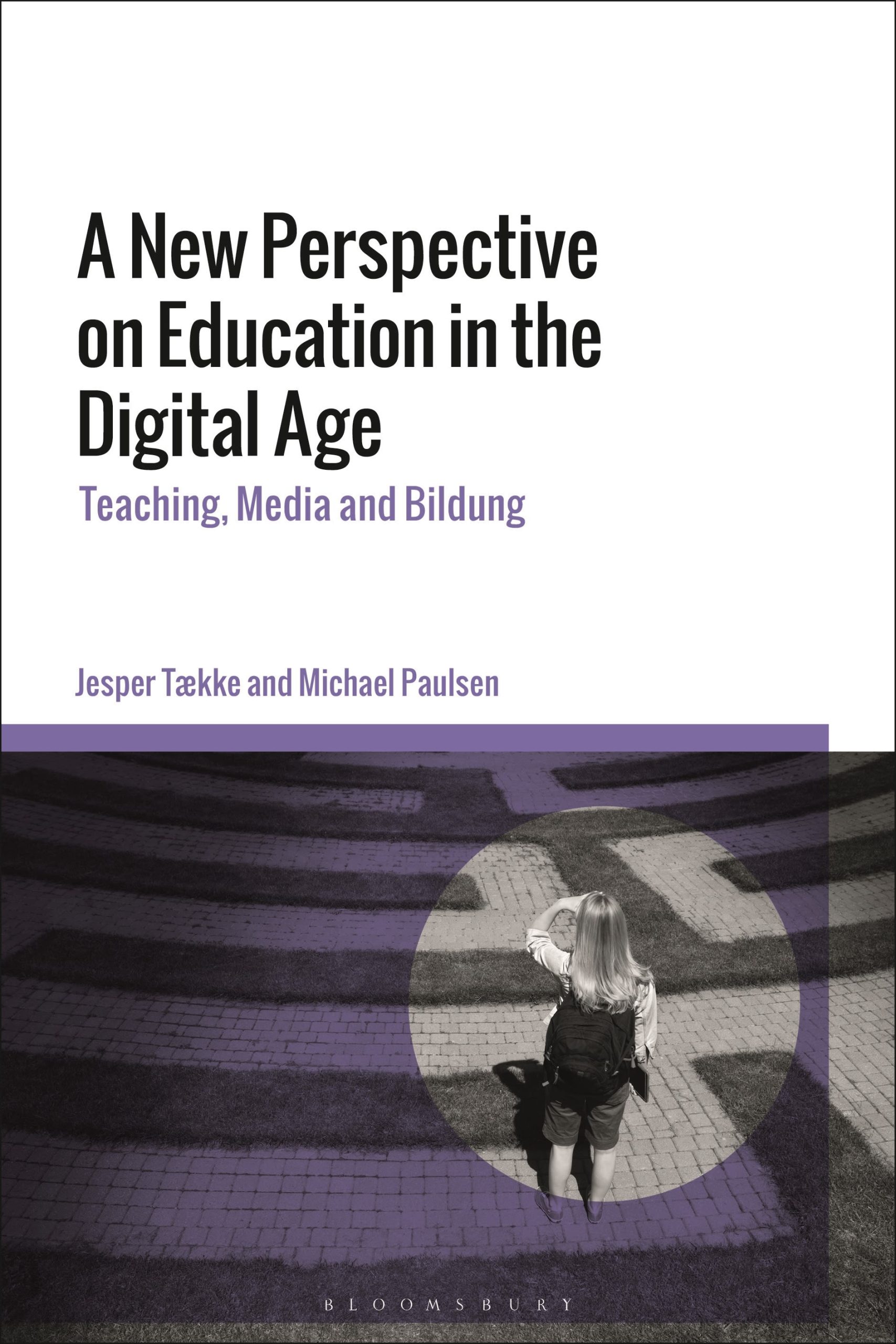 A New Perspective on Education in the Digital Age: Teaching, Media and Bildung 1 A New Perspective on Education in the Digital Age: Teaching, Media and Bildung