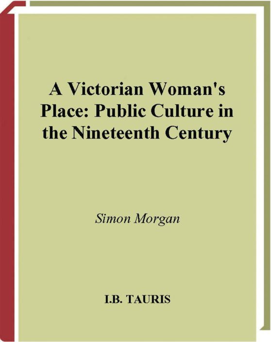 A Victorian Woman's Place: Public Culture in the Nineteenth Century