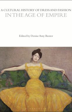 A Cultural History of Dress and Fashion in the Age of Empire