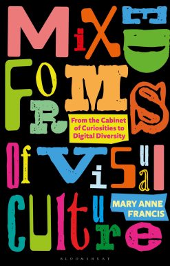Mixed Forms of Visual Culture: From the Cabinet of Curiosities to Digital Diversity