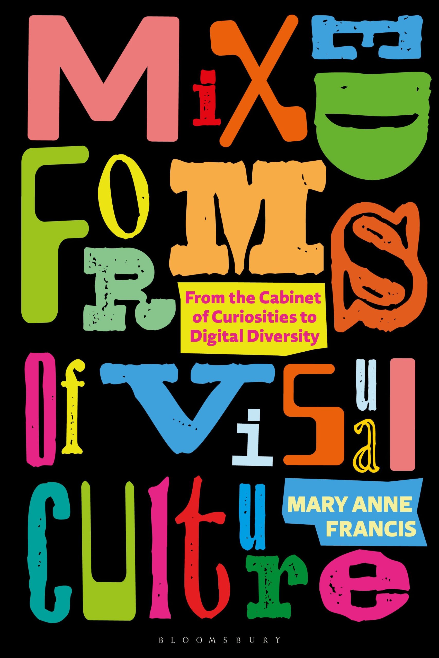 Mixed Forms of Visual Culture: From the Cabinet of Curiosities to Digital Diversity 1 Mixed Forms of Visual Culture: From the Cabinet of Curiosities to Digital Diversity