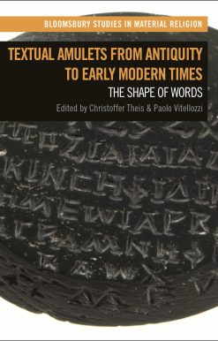 Textual Amulets from Antiquity to Early Modern Times: The Shape of Words