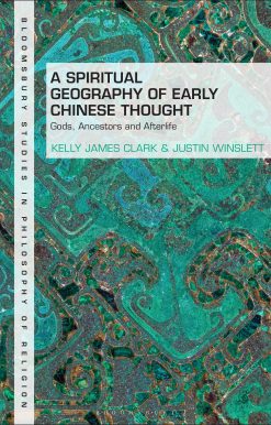 A Spiritual Geography of Early Chinese Thought: Gods, Ancestors, and Afterlife