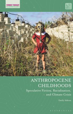Anthropocene Childhoods: Speculative Fiction, Racialization, and Climate Crisis