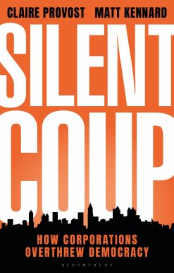 Silent Coup: How Corporations Overthrew Democracy