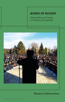 Bonds of Blood?: State-building and Clanship in Chechnya and Ingushetia