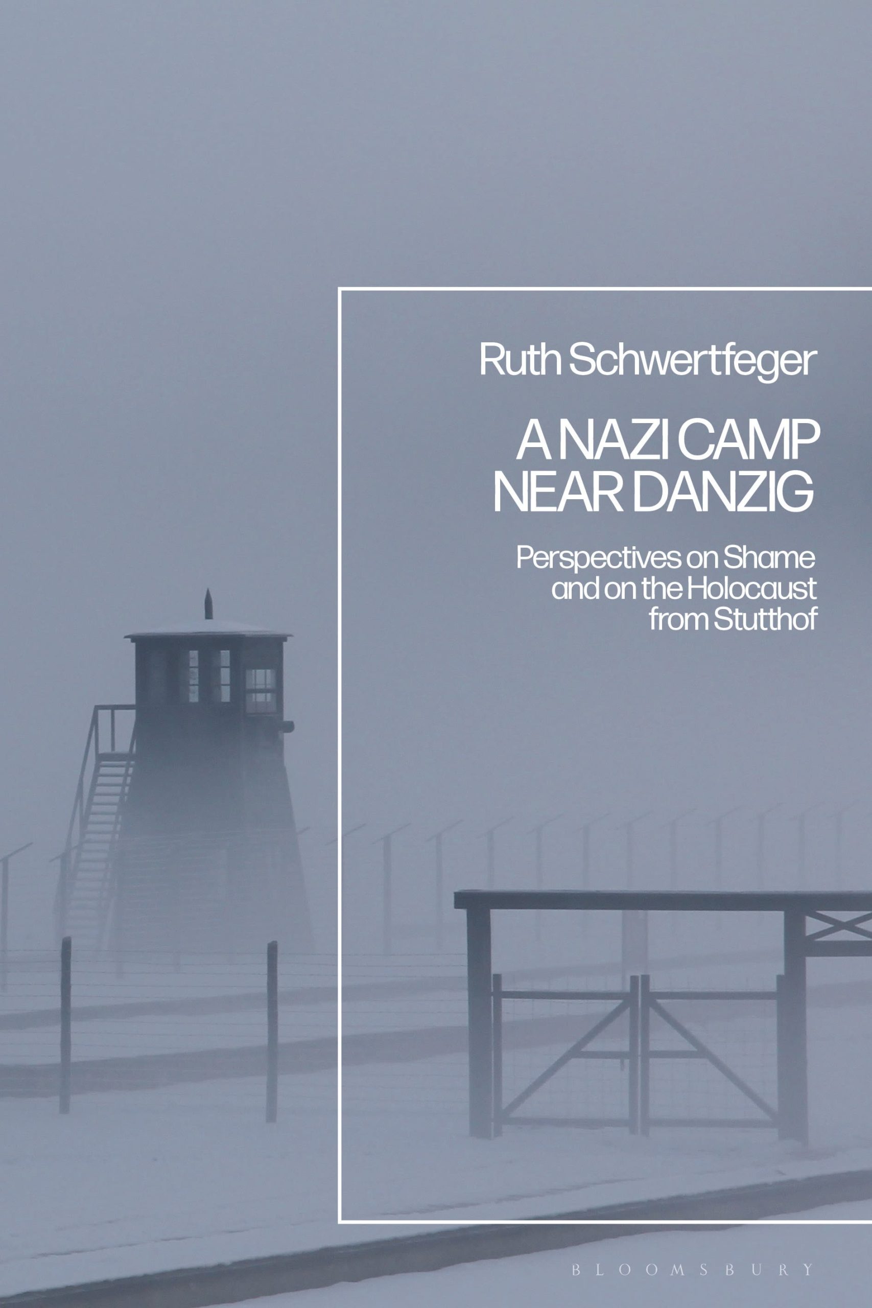 A Nazi Camp Near Danzig: Perspectives on Shame and on the Holocaust from Stutthof 1 A Nazi Camp Near Danzig: Perspectives on Shame and on the Holocaust from Stutthof