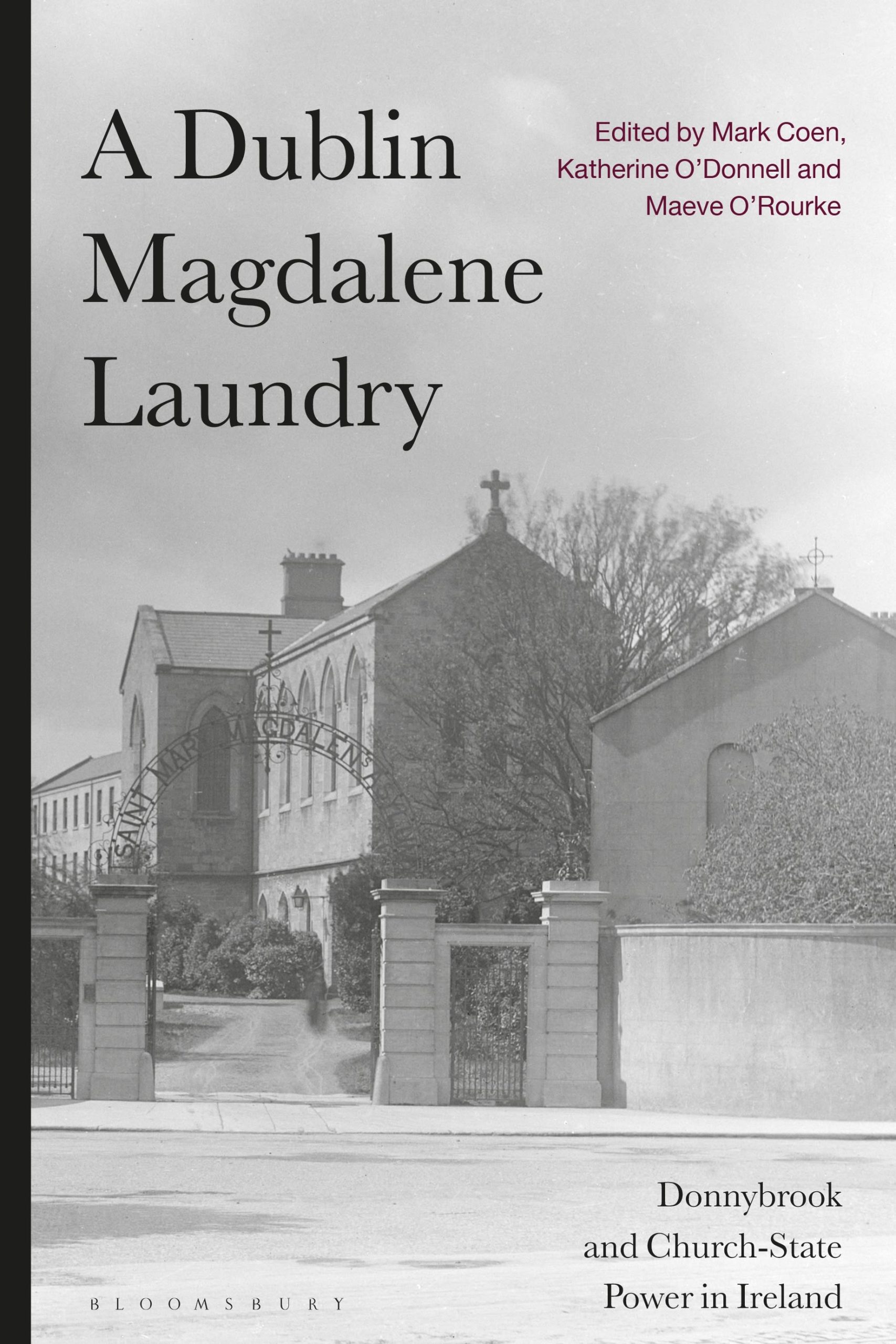 A Dublin Magdalene Laundry: Donnybrook and Church-State Power in Ireland 1 A Dublin Magdalene Laundry: Donnybrook and Church-State Power in Ireland