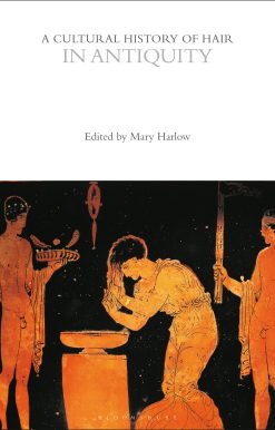 A Cultural History of Hair in Antiquity
