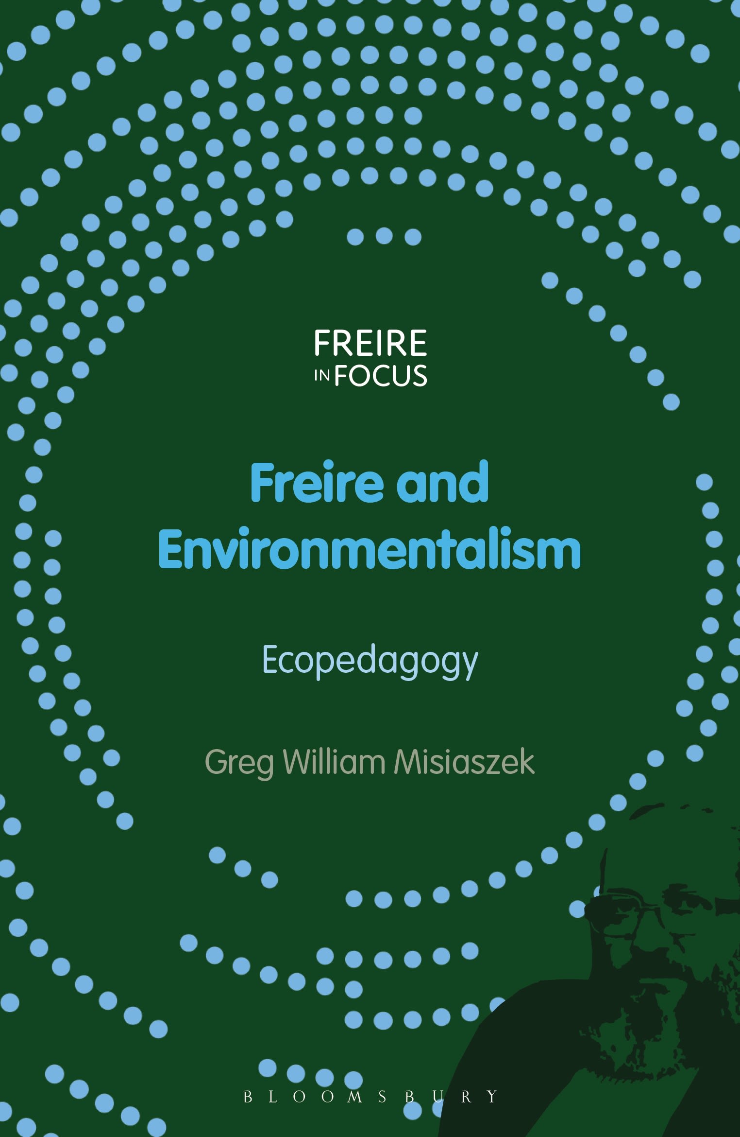 Freire and Environmentalism: Ecopedagogy 1 Freire and Environmentalism: Ecopedagogy