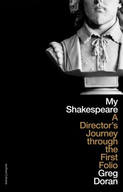 My Shakespeare: A Directorâ  Journey through the First Folio