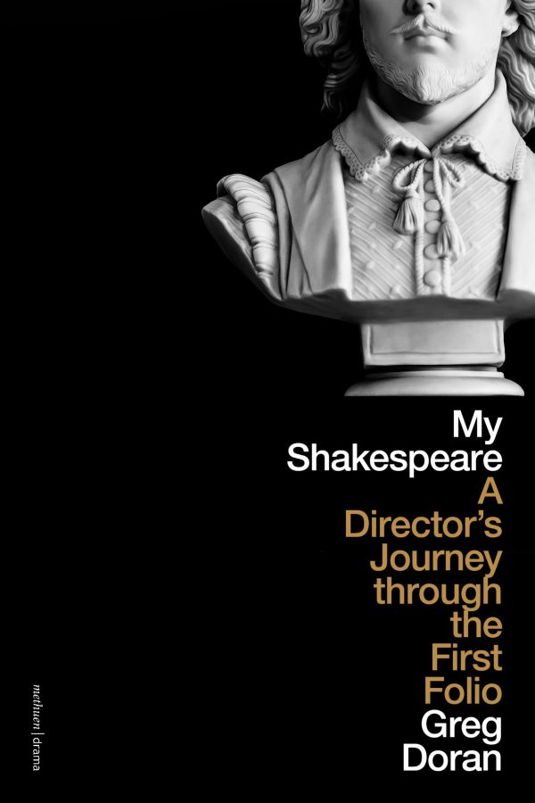 My Shakespeare: A Directorâ Journey through the First Folio
