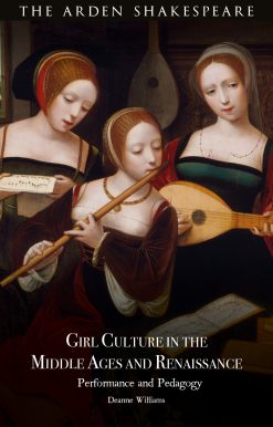Girl Culture in the Middle Ages and Renaissance: Performance and Pedagogy