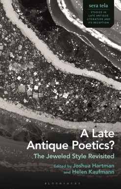 A Late Antique Poetics?: The Jeweled Style Revisited