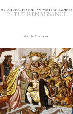 A Cultural History of Western Empires in the Renaissance