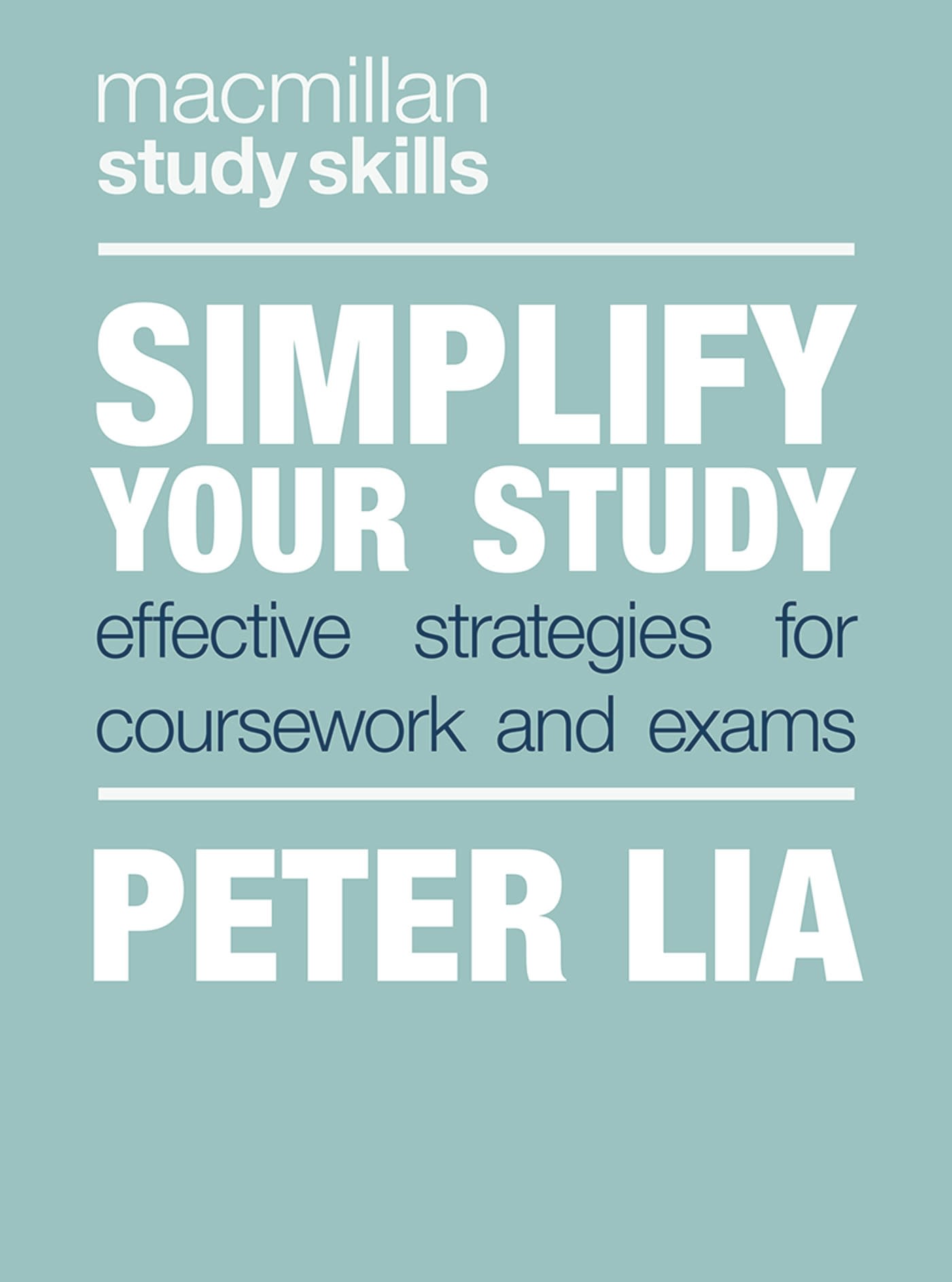 Simplify Your Study: Effective Strategies for Coursework and Exams 1 Simplify Your Study: Effective Strategies for Coursework and Exams