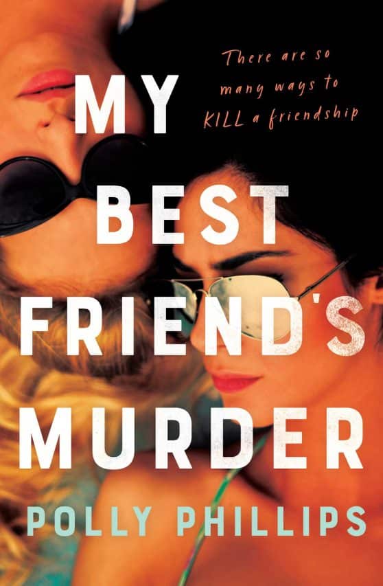 My Best Friend's Murder: The new addictive and twisty psychological thriller that will hold you in a 'vice-like grip' (Sophie Hannah)