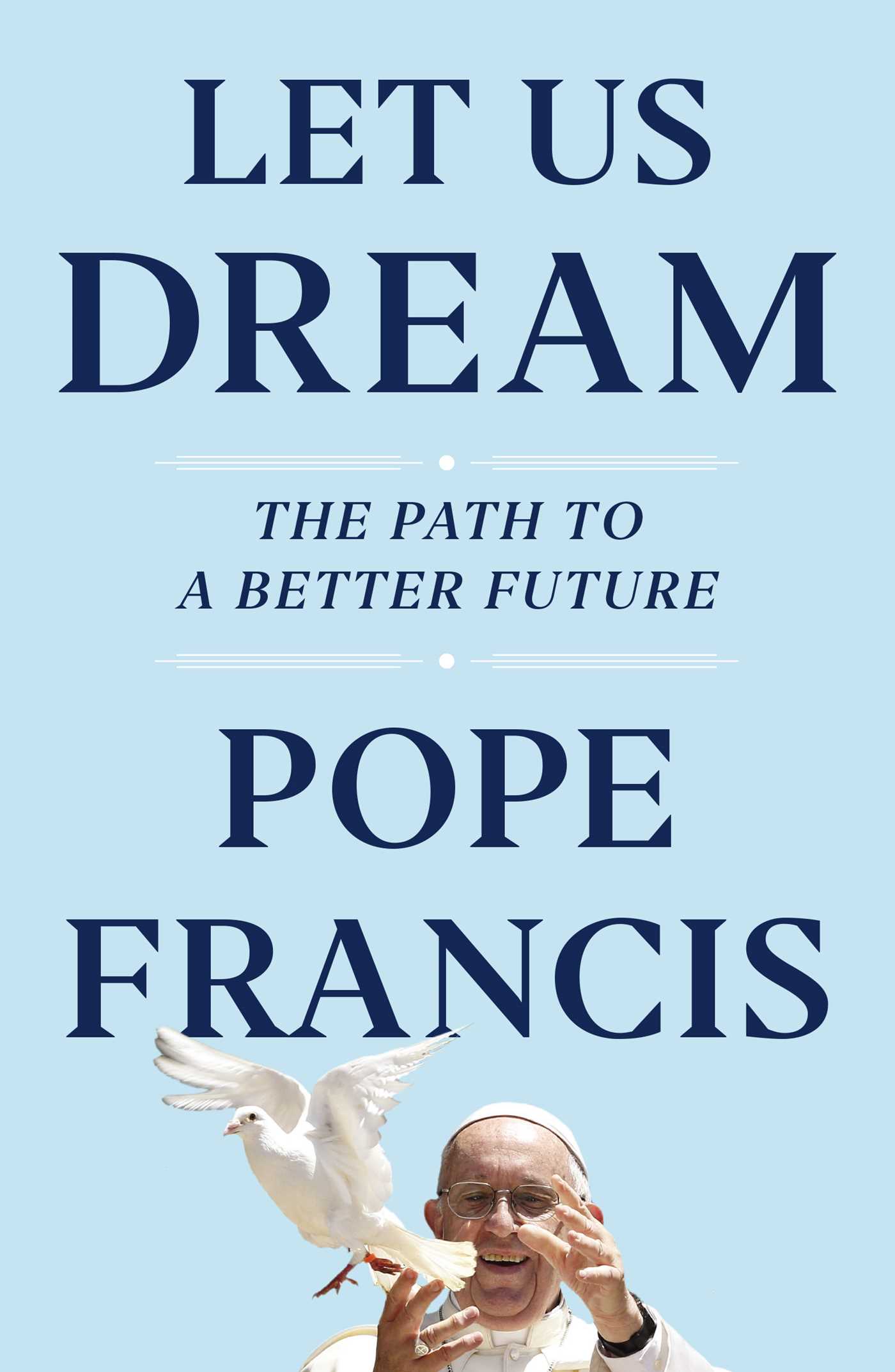 Let Us Dream: The Path to a Better Future 1 Let Us Dream: The Path to a Better Future