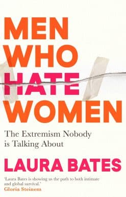 Men Who Hate Women: From incels to pickup artists, the truth about extreme misogyny and how it affects us all