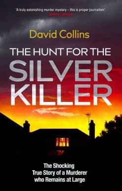 The Hunt for the Silver Killer: The Shocking True Story of a Murderer who Remains at Large