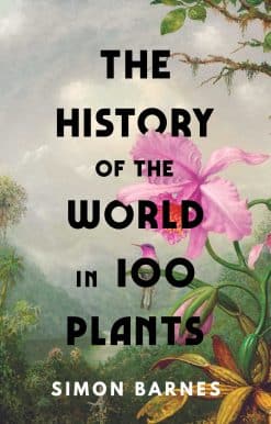 The History of the World in 100 Plants