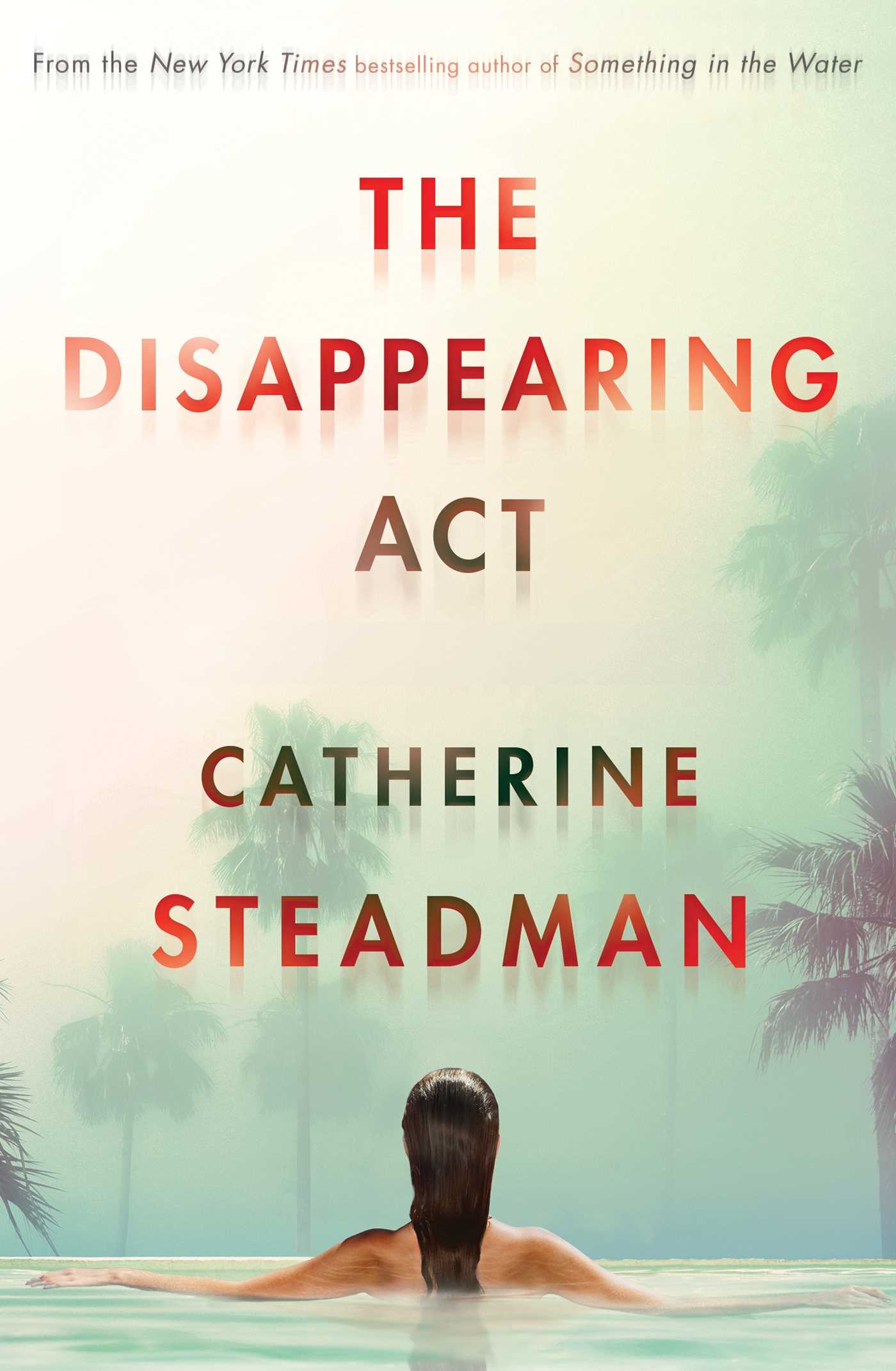 The Disappearing Act: The gripping new psychological thriller from the bestselling author of Something in the Water 1 The Disappearing Act: The gripping new psychological thriller from the bestselling author of Something in the Water