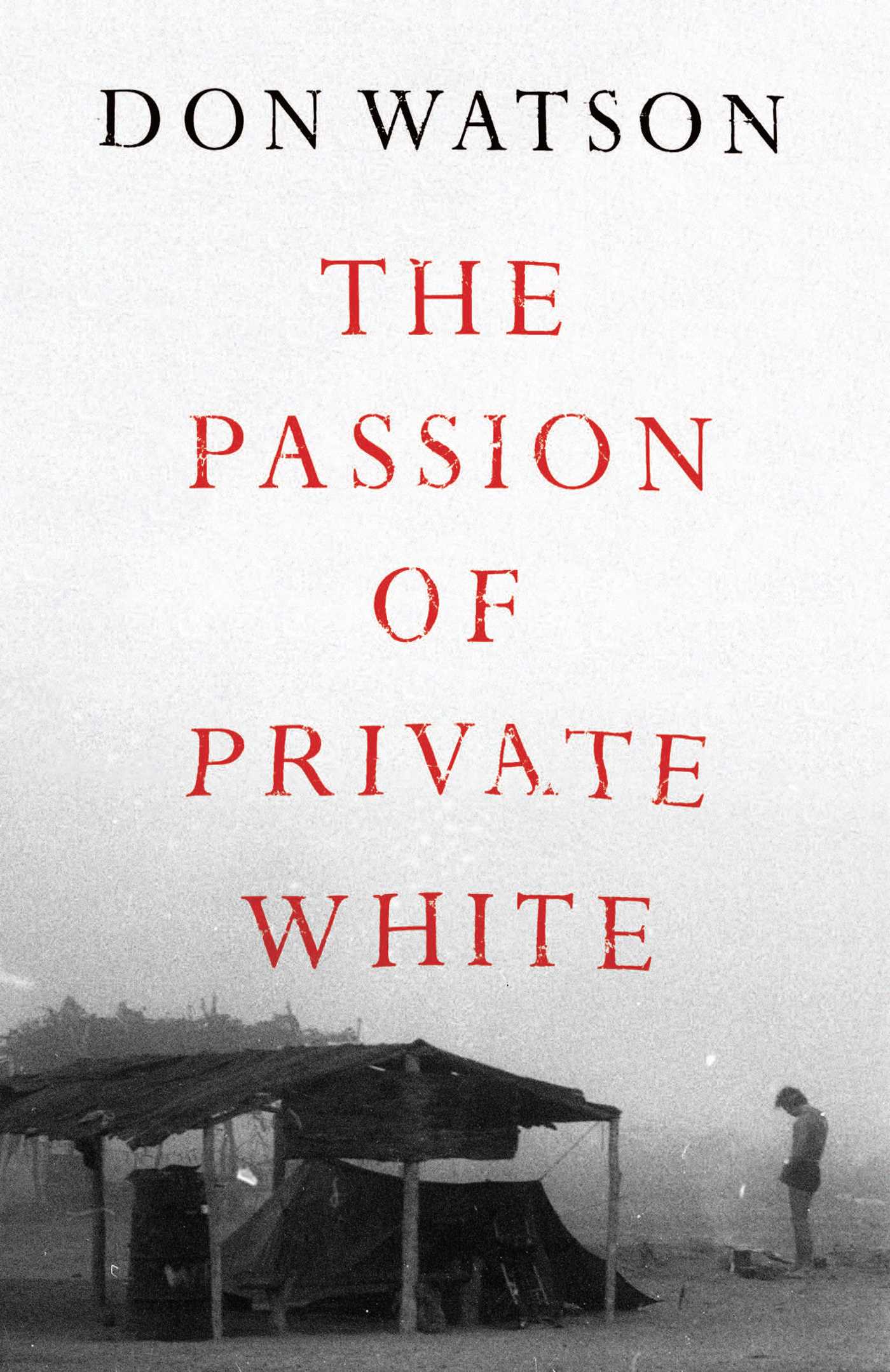 The Passion of Private White 1 The Passion of Private White