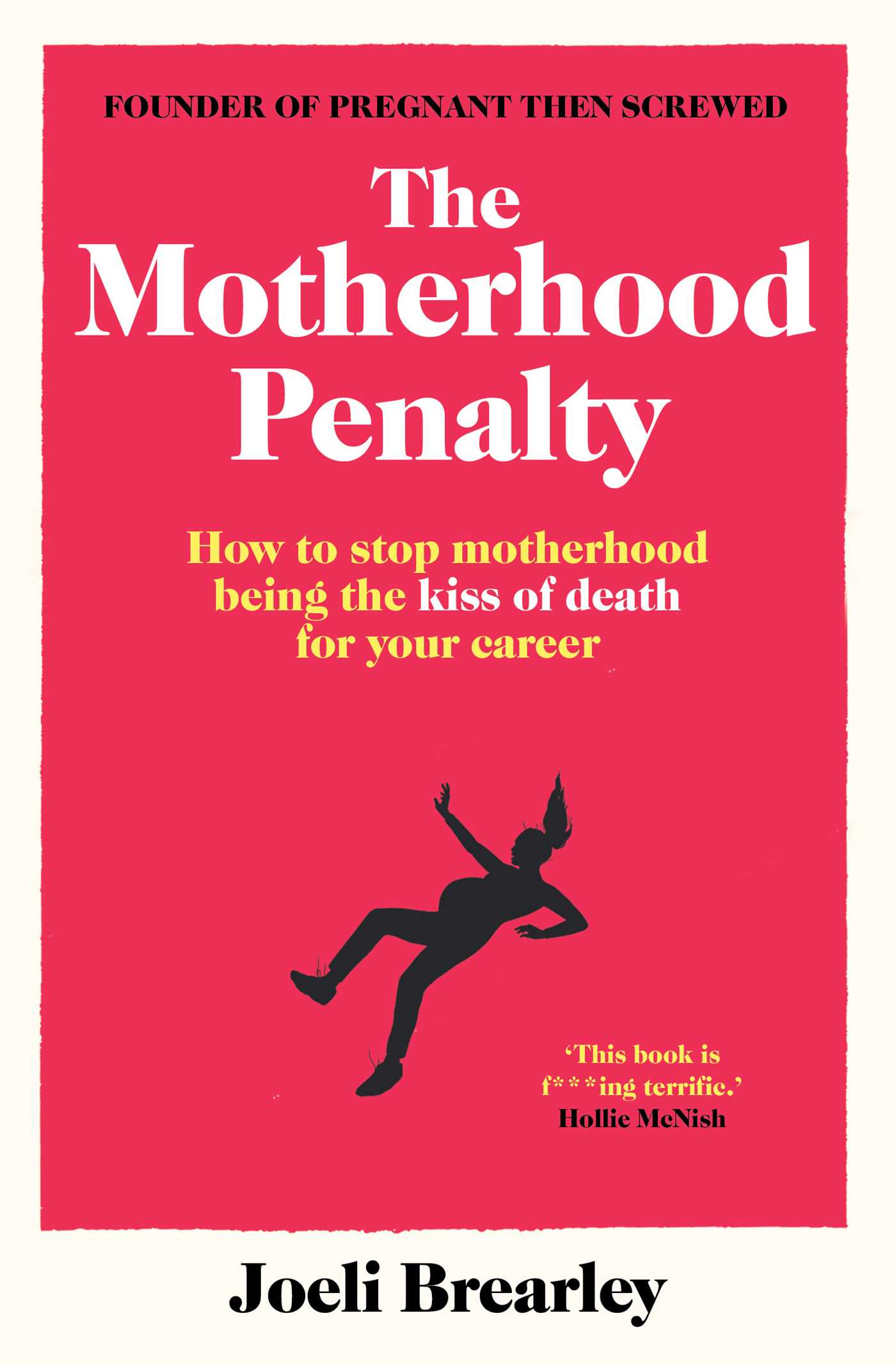 The Motherhood Penalty: How to stop motherhood being the kiss of death for your career 1 The Motherhood Penalty: How to stop motherhood being the kiss of death for your career