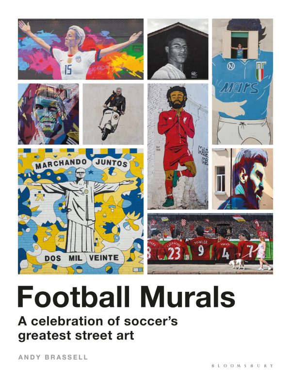 Football Murals: A Celebration of Soccerâ  Greatest Street Art