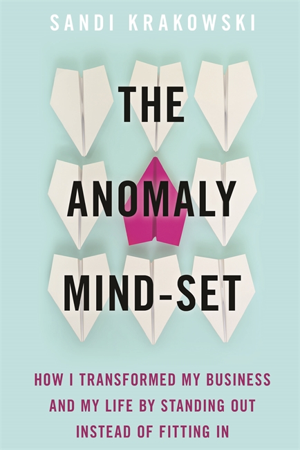 TheAnomaly Mind-Set: How I Transformed My Business and My Life by Standing Out Instead of Fitting In