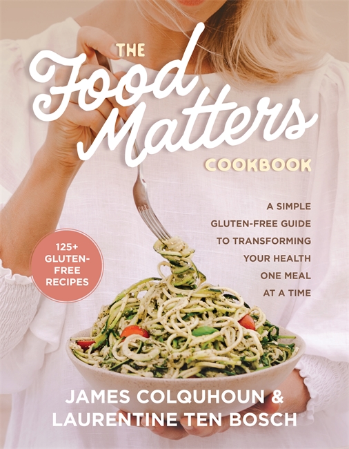 TheFood Matters Cookbook: A Simple Gluten-Free Guide to Transforming Your Health One Meal at a Time
