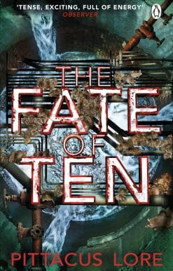 The Fate of Ten: Lorien Legacies Book 6