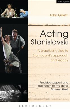 Acting Stanislavski: A practical guide to Stanislavskiâ  approach and legacy