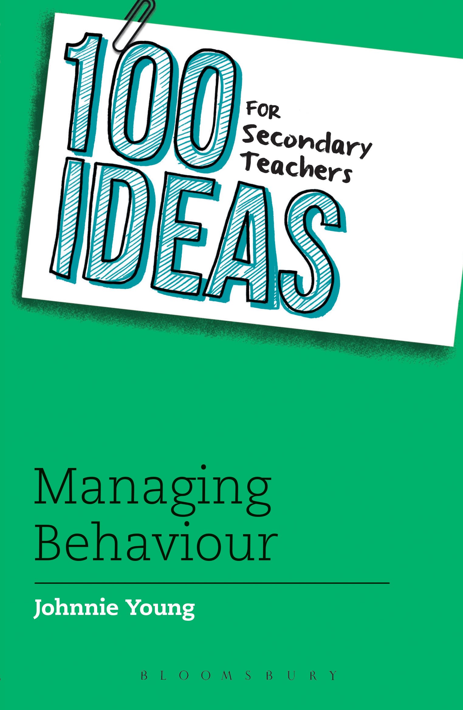 100 Ideas for Secondary Teachers: Managing Behaviour 1 100 Ideas for Secondary Teachers: Managing Behaviour