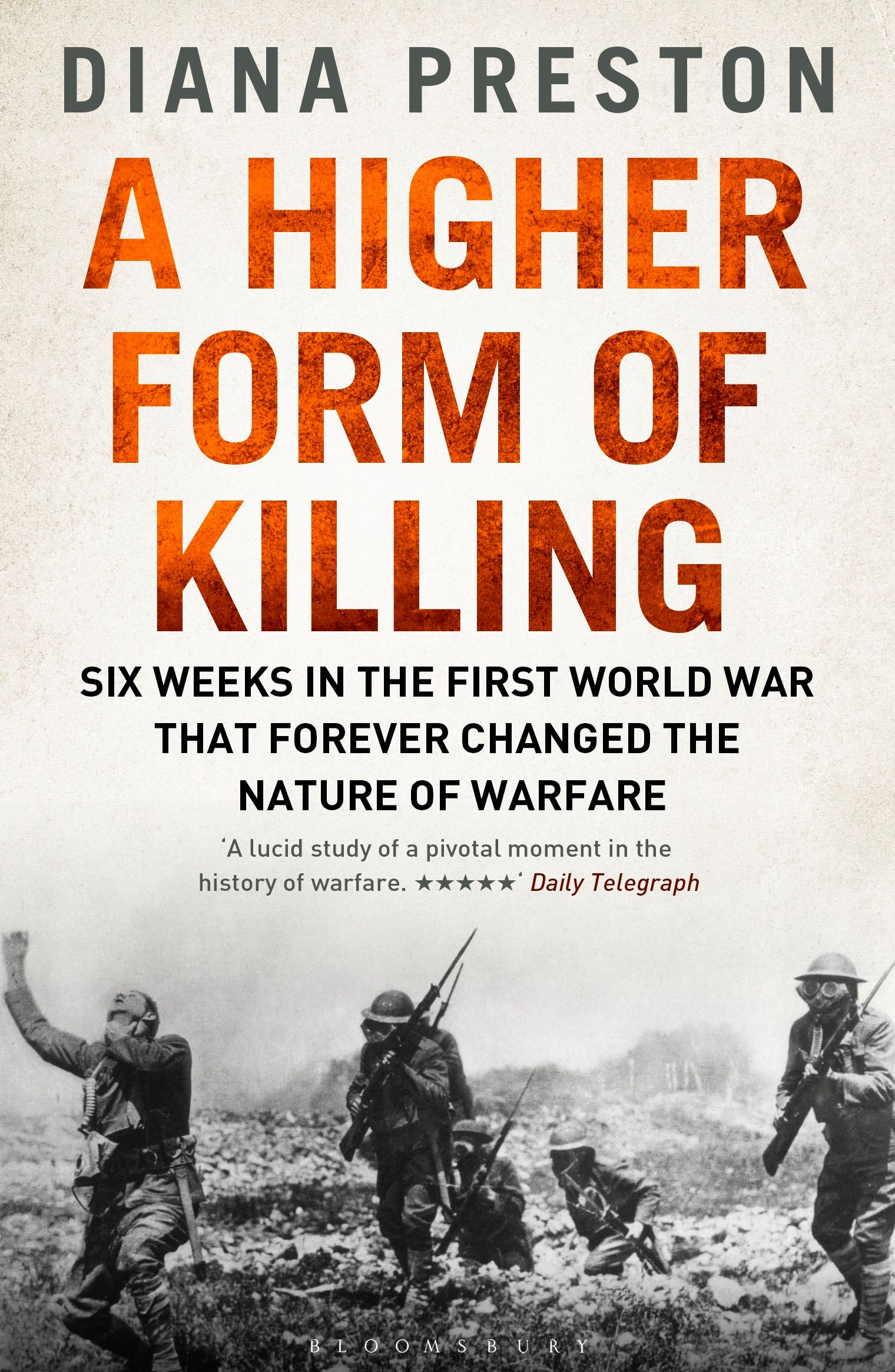 A Higher Form of Killing: Six Weeks in the First World War That Forever Changed the Nature of Warfare 1 A Higher Form of Killing: Six Weeks in the First World War That Forever Changed the Nature of Warfare