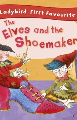 The Elves and the Shoemaker: Ladybird First Favourite Tales