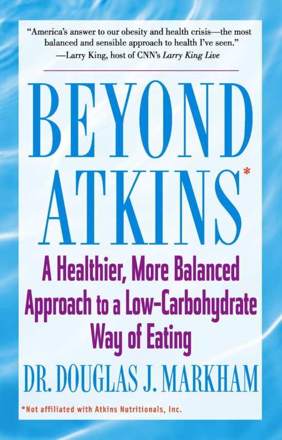 Beyond Atkins A Healthier, More Balanced Approach to a Low Carbohydrate Way of Eating