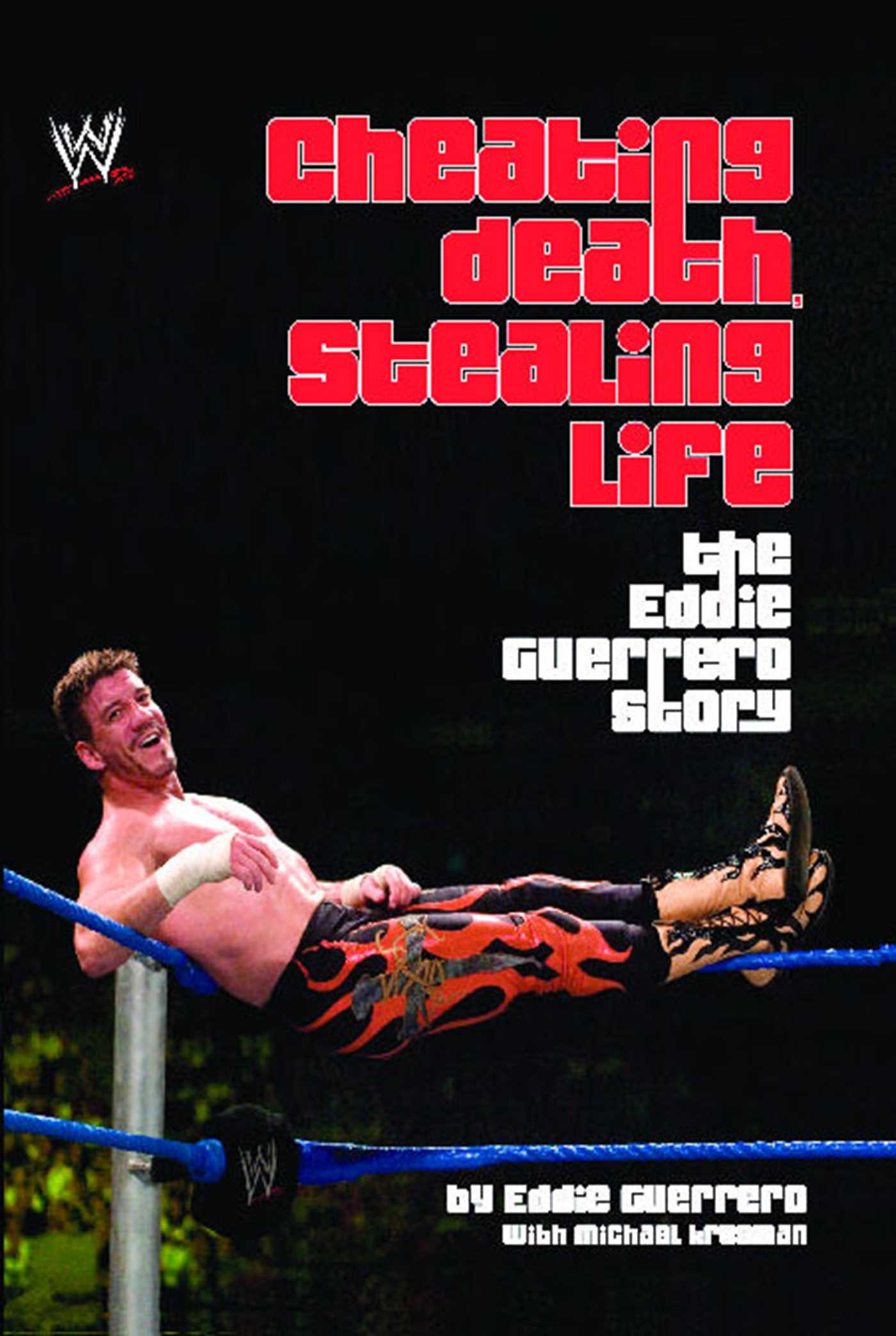Cheating Death, Stealing Life The Eddie Guerrero Story