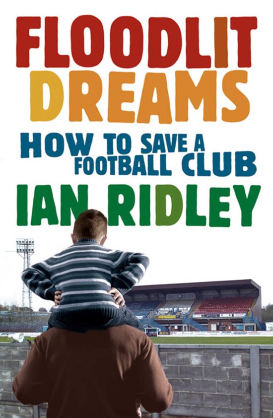 Floodlit Dreams: How to Save a Football Club
