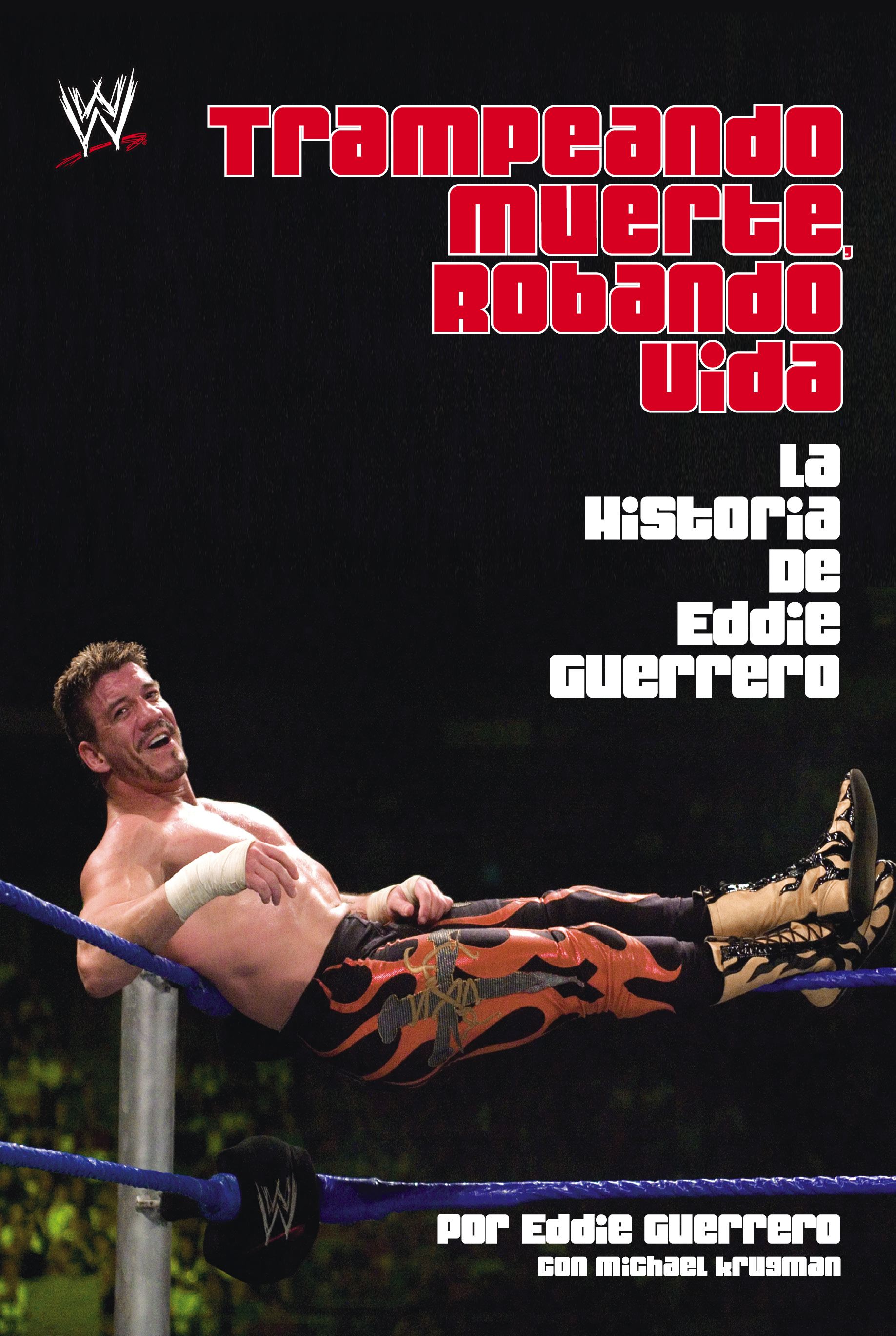 Trampando Mortalidad, Robando Vida (Cheating Death, Stealing Life) The Eddie Guerrero Story