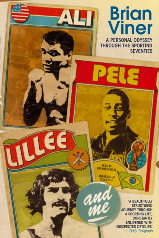 Ali, PelÃ©, Lillee and Me: A Personal Odyssey Through the Sporting Seventies