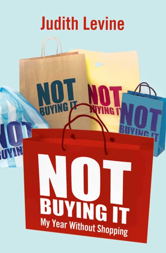 Not Buying It: My Year Without Shopping